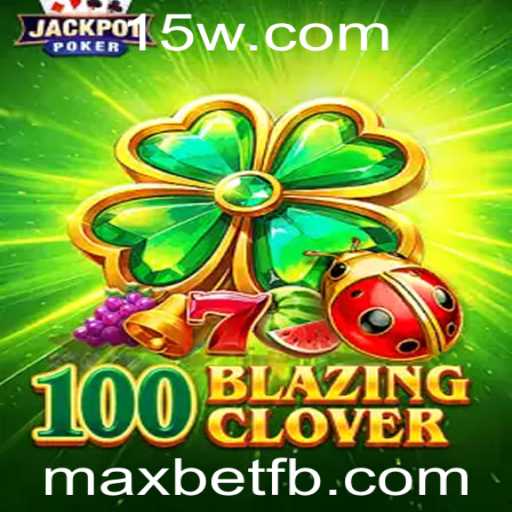 Descubra o Fascinante Mundo de 100BlazingClover: Regras, Estratégias e Atualizações